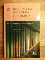 Biblioteka chirurga onkologa. Tom 3. Mięsaki tkanek miękkich P. RUTKOWSKI