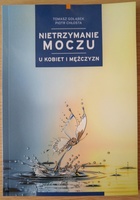 "Nietrzymanie moczu u kobiet i mężczyzn" aut. Tomasz Gołąbek, Piotr Chłosta 